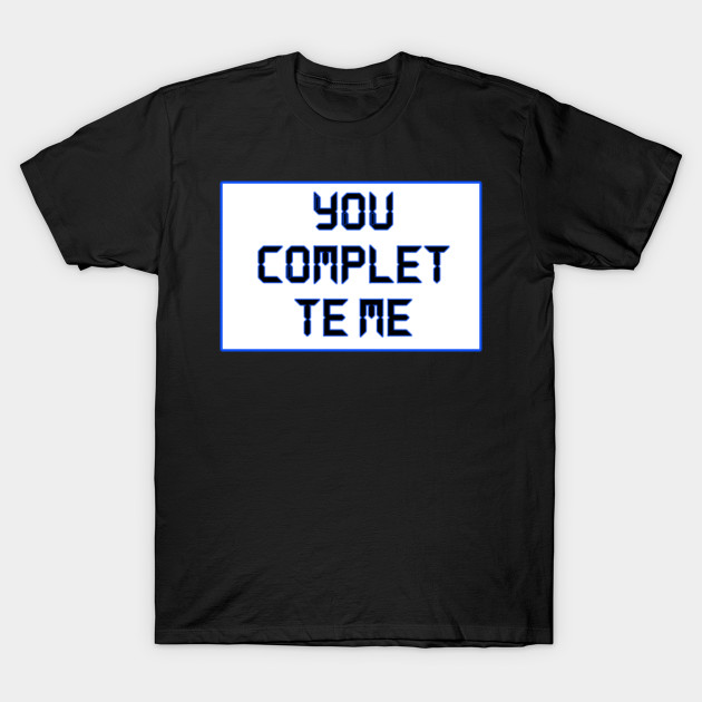 you complet te me